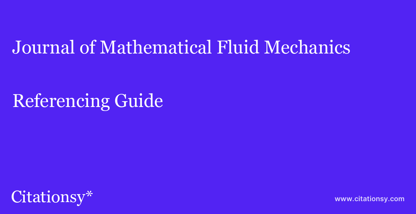 cite Journal of Mathematical Fluid Mechanics  — Referencing Guide